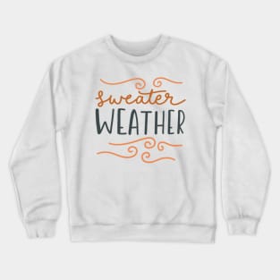 Sweater weather Crewneck Sweatshirt